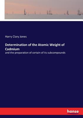 Determination of the Atomic Weight of Cadmium:and the preparation of certain of its subcompounds