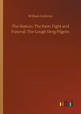 The Station; The Party Fight and Funeral; The Lough Derg Pilgrim