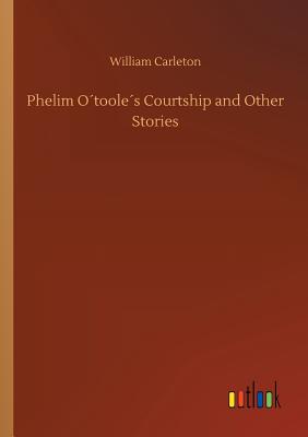 Phelim O´toole´s Courtship and Other Stories