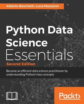 Python Data Science Essentials - Second Edition : Learn the fundamentals of Data Science with Python