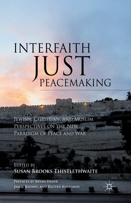 غلاف كتاب Interfaith Just Peacemaking : Jewish, Christian, and Muslim Perspectives on the New Paradigm of Peace and War