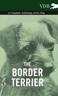 غلاف كتاب The Border Terrier - A Complete Anthology of the Dog -