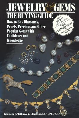 Jewelry & Gems The Buying Guide : How to Buy Diamonds, Pearls, Precious and Other Popular Gems with Confidence and Knowledge