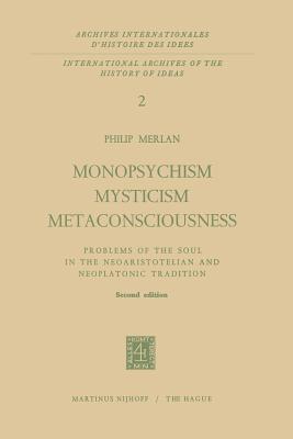 Monopsychism Mysticism Metaconsciousness : Problems of the Soul in the Neoaristotelian and Neoplatonic Tradition