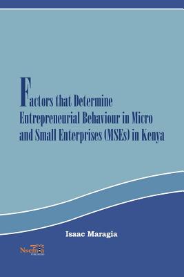 Factors that Determine Entrepreneurial Behaviour in Micro and Small Enterprises in Kenya