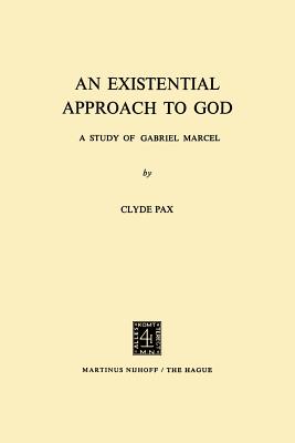 An Existential Approach to God : A Study of Gabriel Marcel