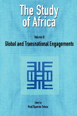 The Study of Africa Volume 2: Global and Transnational Engagements