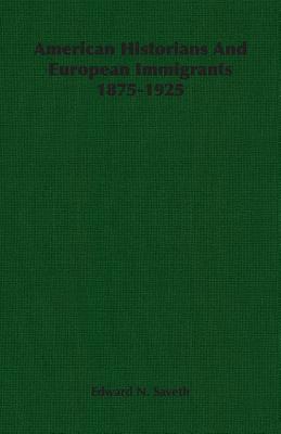 American Historians And European Immigrants 1875-1925