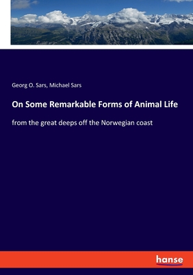 On Some Remarkable Forms of Animal Life:from the great deeps off the Norwegian coast