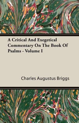 A Critical And Exegetical Commentary On The Book Of Psalms - Volume I