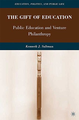 The Gift of Education: Public Education and Venture Philanthropy