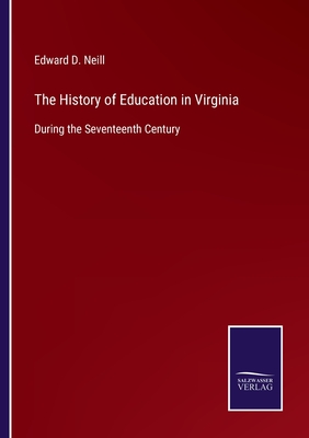 The History of Education in Virginia:During the Seventeenth Century
