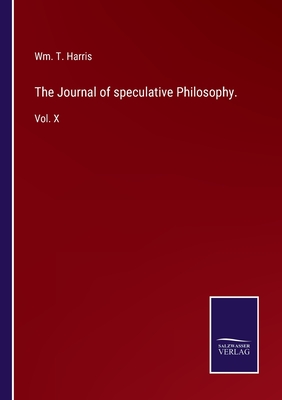 The Journal of speculative Philosophy.:Vol. X