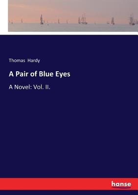 A Pair of Blue Eyes:A Novel: Vol. II.