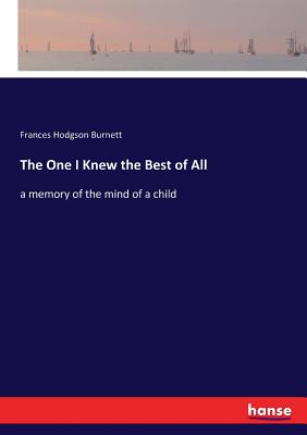 The One I Knew the Best of All:a memory of the mind of a child