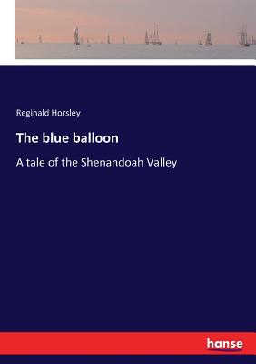 غلاف كتاب The blue balloon:A tale of the Shenandoah Valley