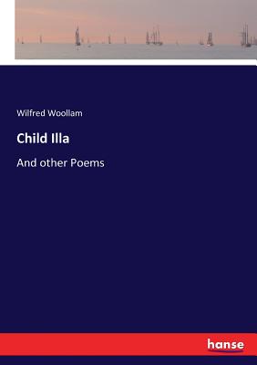 غلاف كتاب Child Illa:And other Poems