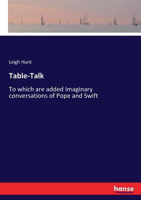 Table-Talk:To which are added Imaginary conversations of Pope and Swift