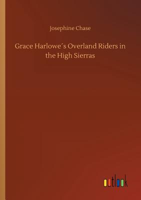 غلاف كتاب Grace Harlowe´s Overland Riders in the High Sierras