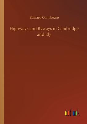 غلاف كتاب Highways and Byways in Cambridge and Ely