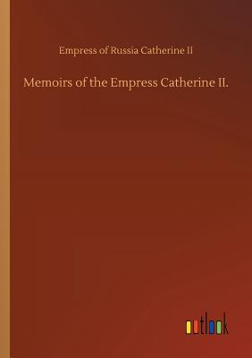 غلاف كتاب Memoirs of the Empress Catherine II.