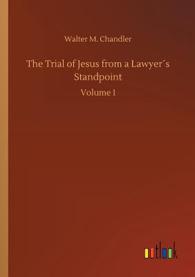 غلاف كتاب The Trial of Jesus from a Lawyer´s Standpoint
