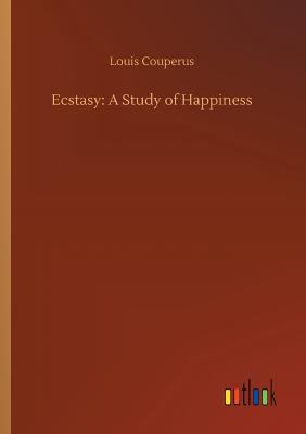 Ecstasy: A Study of Happiness