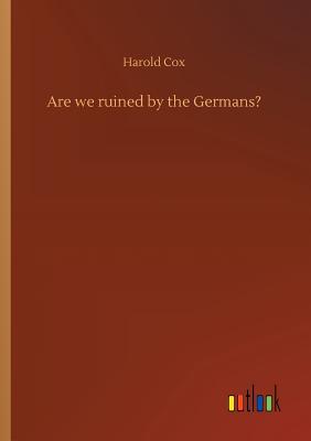 Are we ruined by the Germans?