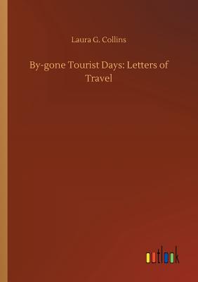 غلاف كتاب By-gone Tourist Days: Letters of Travel
