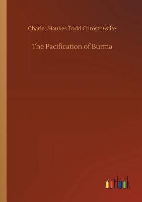 The Pacification of Burma