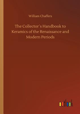 The Collector´s Handbook to Keramics of the Renaissance and Modern Periods