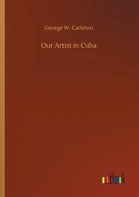 غلاف كتاب Our Artist in Cuba