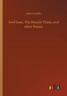 Awd Isaac, The Steeple Chase, and other Poems