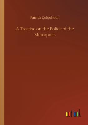 غلاف كتاب A Treatise on the Police of the Metropolis