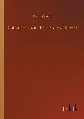 غلاف كتاب Curious Facts in the History of Insects