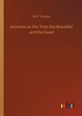غلاف كتاب Lectures on the True, the Beautiful and the Good