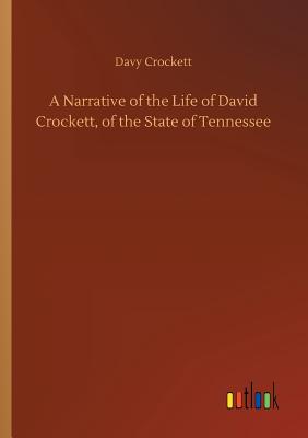 A Narrative of the Life of David Crockett, of the State of Tennessee