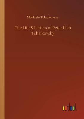 غلاف كتاب The Life & Letters of Peter Ilich Tchaikovsky