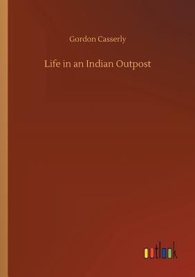 Life in an Indian Outpost