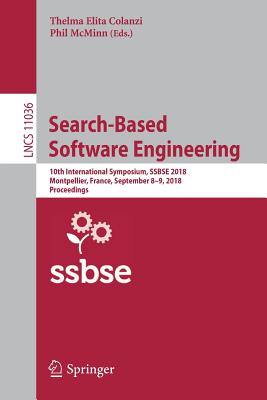 Search-Based Software Engineering : 10th International Symposium, SSBSE 2018, Montpellier, France, September 8-9, 2018, Proceedings