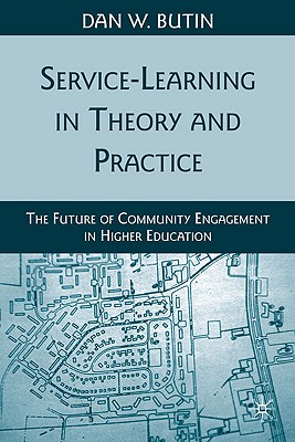 Service-Learning in Theory and Practice: The Future of Community Engagement in Higher Education