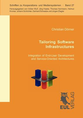 Tailoring Software Infrastructures:Integration of End-User Development and Service-Oriented Architecture