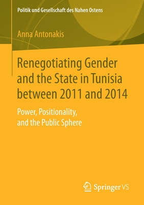 Renegotiating Gender and the State in Tunisia between 2011 and 2014 : Power, Positionality, and the Public Sphere