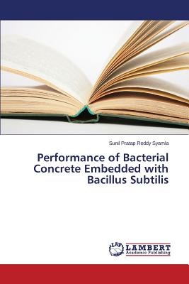 Performance of Bacterial Concrete Embedded with Bacillus Subtilis