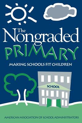 Nongraded Primary: Making Schools Fit Children