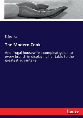 The Modern Cook  :And frugal housewife