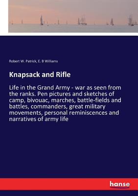 غلاف كتاب Knapsack and Rifle:Life in the Grand Army - war as seen from the ranks. Pen pictures and sketches of camp, bivouac, marches, battle-fields and battles