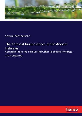 غلاف كتاب The Criminal Jurisprudence of the Ancient Hebrews:Compiled From the Talmud and Other Rabbinical Writings, and Compared