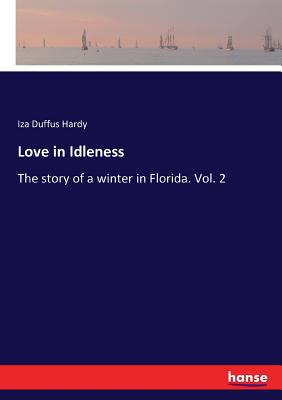 غلاف كتاب Love in Idleness:The story of a winter in Florida. Vol. 2
