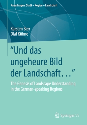 "Und das ungeheure Bild der Landschaft..." : The Genesis of Landscape Understanding in the German-speaking Regions